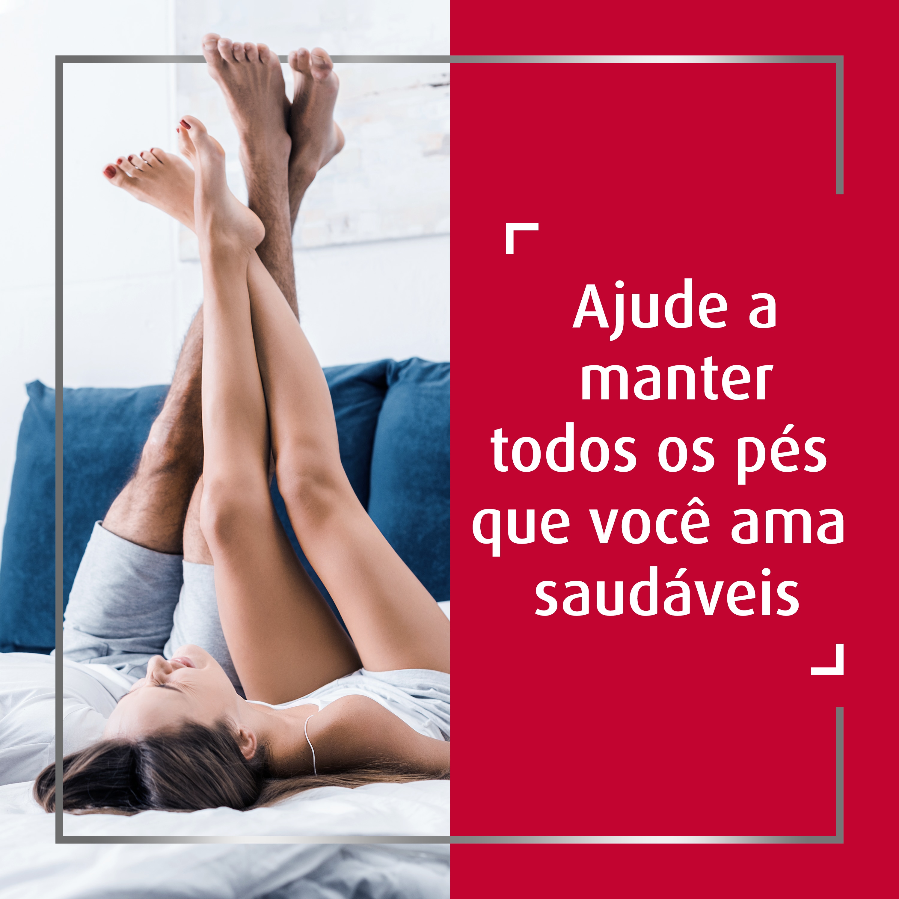 Casal deitado na cama de pernas cruzadas no ar, sorrindo, com legenda do lado direito: Ajude a manter todos os pés que você ama saudáveis